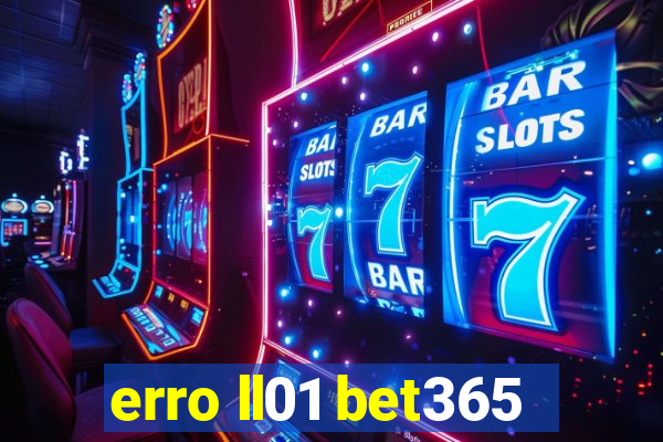 erro ll01 bet365